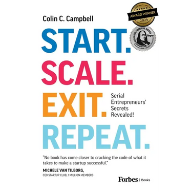 Start. Scale. Exit. Repeat.: Serial Entrepreneurs' Secrets Revealed!
