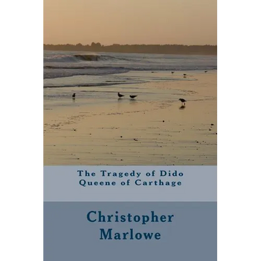 The Tragedy of Dido Queene of Carthage