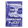 There Are Still Unknown Places