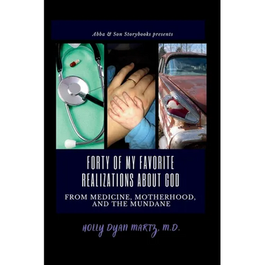 Forty of My Favorite Realizations About God from Medicine, Motherhood, and the Mundane