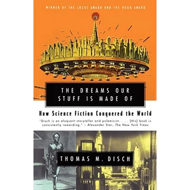 The Dreams Our Stuff Is Made of: How Science Fiction Conquered the World