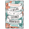 An Atlas of Extinct Countries
