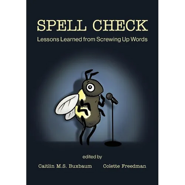Spell Check: Lessons Learned from Screwing Up Words
