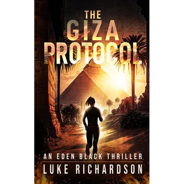 The Giza Protocol: A pulse-pounding archaeological thriller (Eden Black book 2)