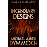 Incendiary Designs: A Caleb & Thinnes Mystery