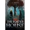 The Foster House: A Paranormal Thriller Novella (Revised Edition)
