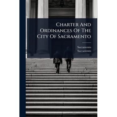 Charter And Ordinances Of The City Of Sacramento