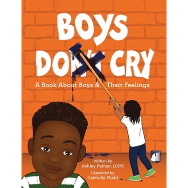 Boys Do Cry: A book about boys & their feelings