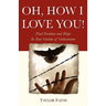 Oh, How I Love You!: Find freedom and hope in your "Garden of Gethsemane"