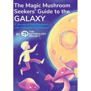 Magic Mushroom Seekers' Guide to the Galaxy: A Journey of Self-Discovery with Psilocybin Mushrooms