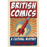 British Comics: A Cultural History