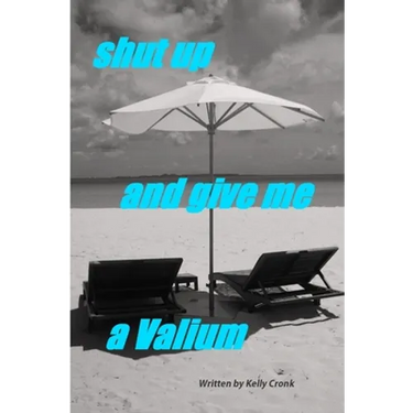 Shut Up and Give Me a Valium
