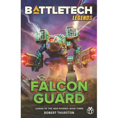 BattleTech Legends: Falcon Guard (Legend of the Jade Phoenix, Book Three)