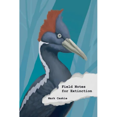 Field Notes for Extinction: Poems