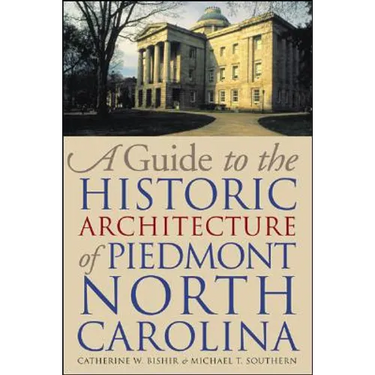 A Guide to the Historic Architecture of Piedmont North Carolina