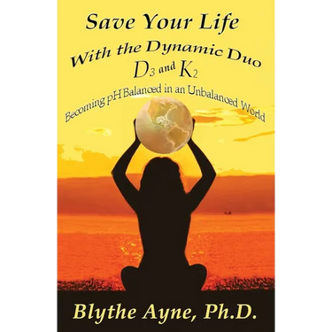 Save Your Life with the Dynamic Duo D3 and K2: How to Be pH Balanced in an Unbalanced World