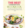 The BEST 5-Ingredient Keto Cookbook: Easy and Delicious Ketogenic Diet Recipes For Healthy Living(Low Carb High Fat Recipes) and Keep You On Track (Vo