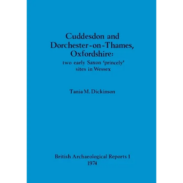 Cuddesdon and Dorchester-on-Thames, Oxfordshire - two early Saxon 'princely' sites in Wessex