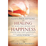 God's Prescriptions for Healing the Hurts That Hinder Your Happiness