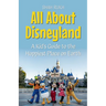 All About Disneyland: A Kid's Guide to the Happiest Place on Earth