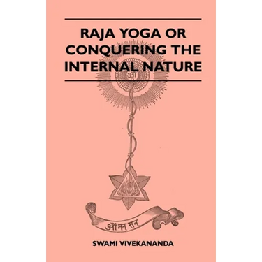 Raja Yoga or Conquering the Internal Nature
