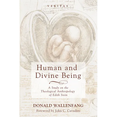 Human and Divine Being: A Study on the Theological Anthropology of Edith Stein