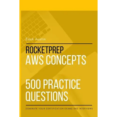 RocketPrep AWS Concepts 500 Practice Questions: Dominate Your Certification Exams and Interviews