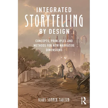 Integrated Storytelling by Design: Concepts, Principles and Methods for New Narrative Dimensions