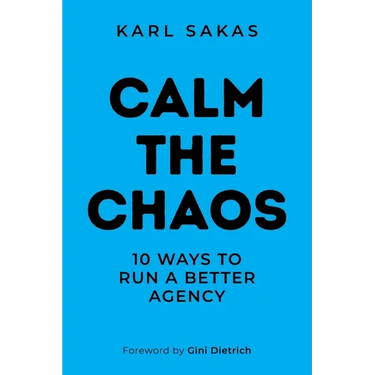 Calm the Chaos: 10 Ways to Run a Better Agency