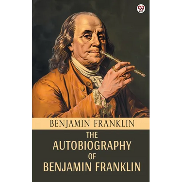 The Autobiography Of Benjamin Franklin