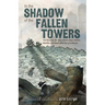 In the Shadow of the Fallen Towers: The Seconds, Minutes, Hours, Days, Weeks, Months, and Years After the 9/11 Attacks: A Graphic Novel