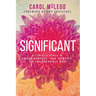 Significant: Becoming a Woman of Unique Purpose, True Identity, and Irrepressible Hope