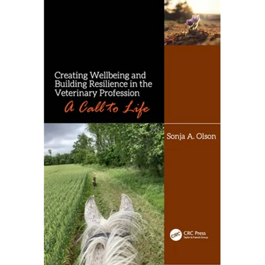 Creating Wellbeing and Building Resilience in the Veterinary Profession: A Call to Life