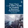 Your Turn -A CEO's Guide to Leading a Business Turnaround