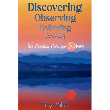 Discovering Observing Defending Proving The Creation Calendar Sabbath