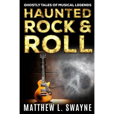 Haunted Rock & Roll: Ghostly Tales Of Musical Legends