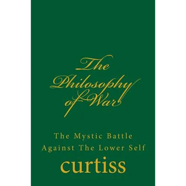 The Philosophy of War: The Mystical Battle Against The Lower Self