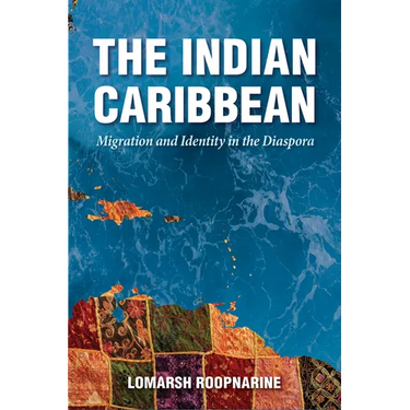 Indian Caribbean: Migration and Identity in the Diaspora