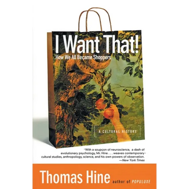 I Want That!: How We All Became Shoppers