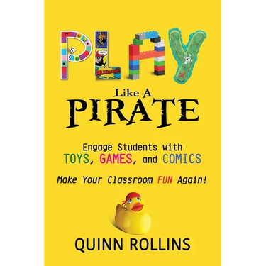 Play Like a PIRATE: Engage Students with Toys, Games, and Comics