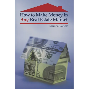 How to Make Money in Any Real Estate Market