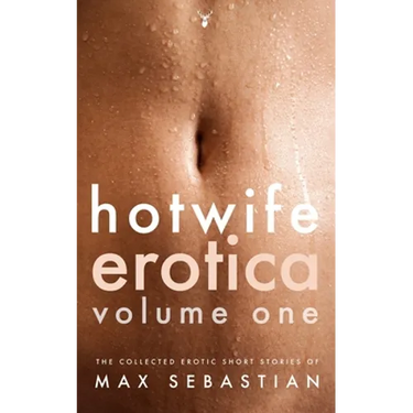 Hotwife Erotica: Volume One