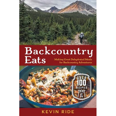 Backcountry Eats: Making Great Dehydrated Meals for Backcountry Adventures