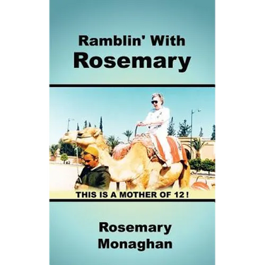 Ramblin' with Rosemary: An Ordinary 20th Century Woman Her Adventures and Misadventures with Twelve Children