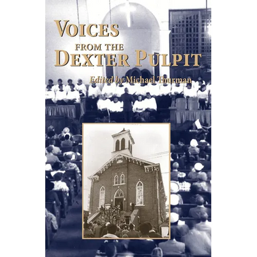 Voices from the Dexter Pulpit: Sermons from the First Church Pastored by Martin Luther King, Jr.