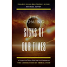The COMING Signs of Our Times: A Guide for Those Who Are Left Behind in the Generation of Tribulation