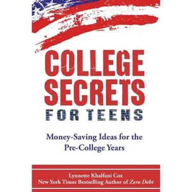 College Secrets for Teens: Money Saving Ideas for the Pre-College Years
