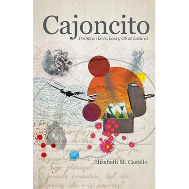 Cajoncito: Poems on Love, Loss, y Otras Locuras