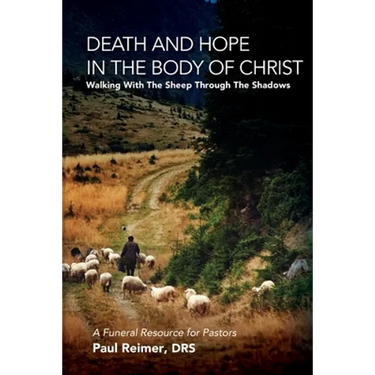 Death and Hope in the Body of Christ: Walking with the Sheep Through the Shadows