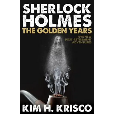 Sherlock Holmes the Golden Years - Five New 'Post-Retirement' Adventures